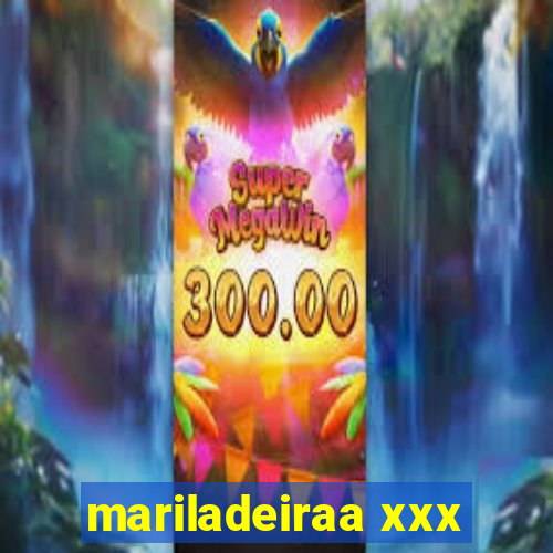 mariladeiraa xxx